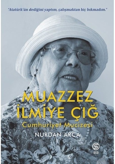 Muazzez İlmiye Çığ - Cumhuriyet Mucizesi - Nurdan Arca - Sia