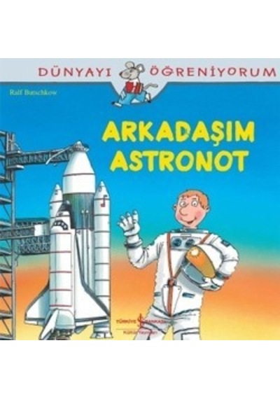 Dünyayı Öğreniyorum - Arkadaşım  Astronot -