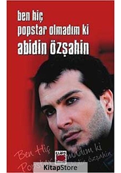 Ben Hiç Popstar Olmadım ki - Abidin Özşahin - Elips Kitapları