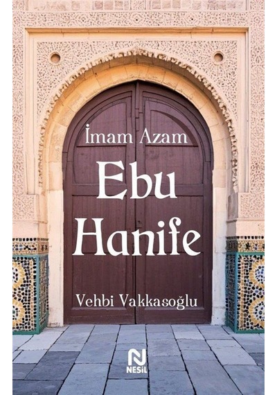 İmam Azam Ebu Hanife / Vehbi Vakkasoğlu