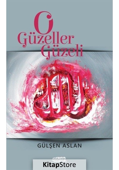 O Güzeller Güzeli - Gülşen Aslan - Tebeşir Yayınları