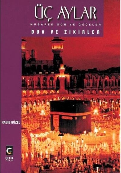 Üç Aylar Mübarek Gün Ve Geceler Dua Ve Zikirler Ragıp Güzel