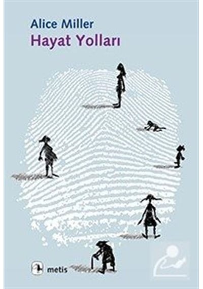 Hayat Yolları - Alice Miller - Metis Yayınları