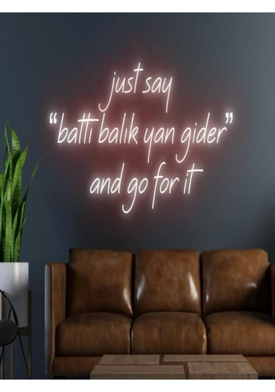 Just Say ''battı Balık Yan Gider'' And Go For İt Yazılı Neon Tabela Kırmızı