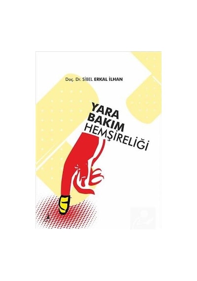 Yara Bakım Hemşireliği - Sibel Erkal İlhan - Alter Yayınları