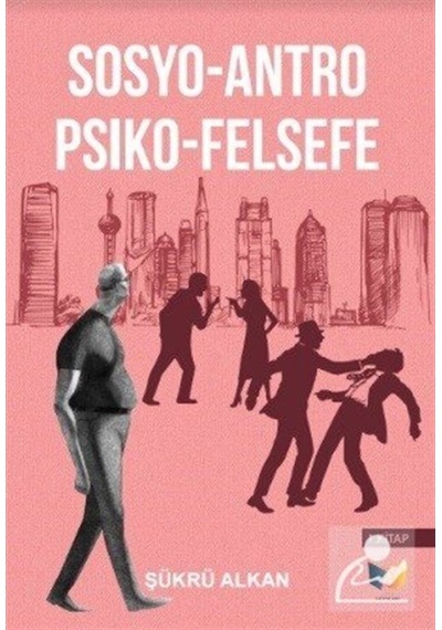 Sosyo-Antro Psiko - Felsefe 1.Kitap - Şükrü Alkan - Ateş Yayınları
