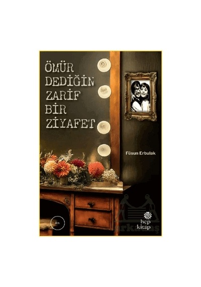 Ömür Dediğin Zarif Bir Ziyafet Hep Kitap