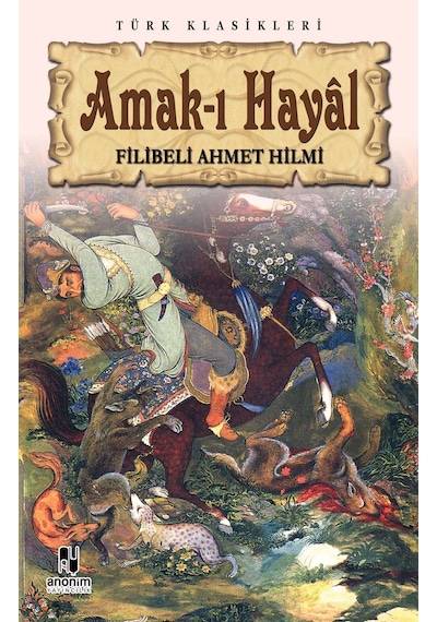 Amak-ı Hayal - Şehbenderzade Filibeli Ahmed Hilmi - Anonim Yayınları