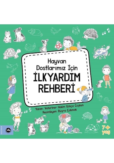 Hayvan Dostlarımız İçin İlkyardım Rehberi - Gökçe Coşkun - VakıfBank Kültür Yayınları