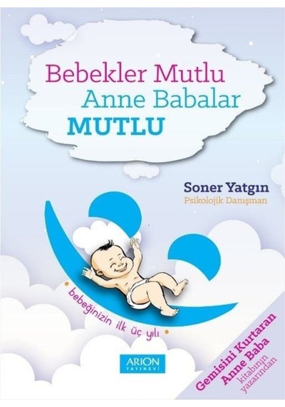 Bebekler Mutlu Anne Babalar Mutlu - Soner Yatgın - Arion Yayınevi