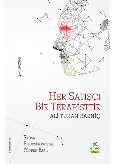 Her Satışçı Bir Terapisttir - Ali Turan Barniç - Elma Yayınevi