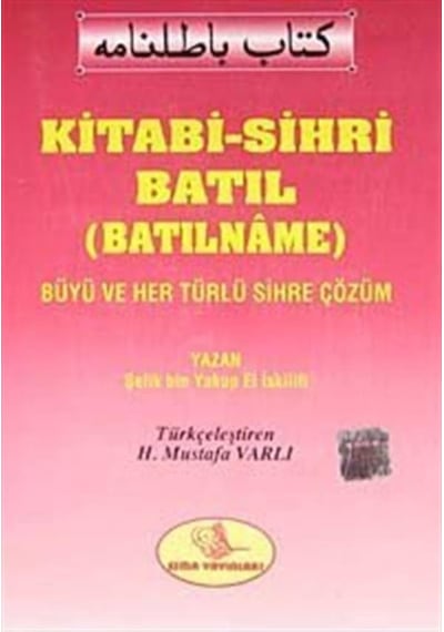 Kitabi-Sihri Batıl (Batılname) / Şefik Bin Yakup İskilifi 9799756354062