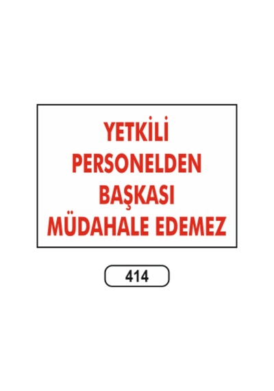 Yetkili Personelden Başkası Müdahale Edemez Uyarı Ikaz Levhası