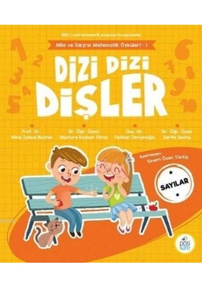 Dizi Dizi Dişler - Mila ve Sarp'ın Matematik Öyküleri 1 Sayılar - Aslıhan Osmanoğlu - Pötikare Yayınları