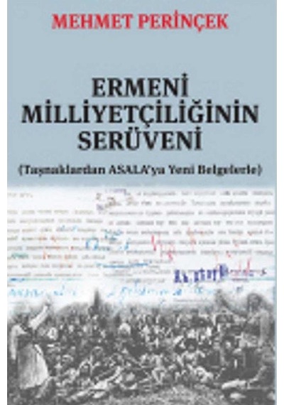 Ermeni Milliyetçiliğinin Serüveni Taşnaklardan Asala'ya Yeni Belgelerle