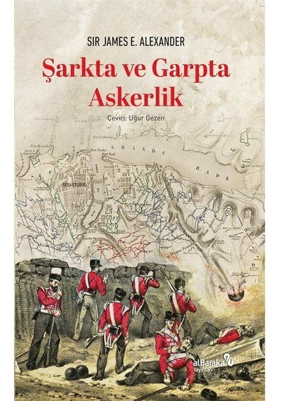 Şarkta Ve Garpta Askerlik / Sir James E. Alexander