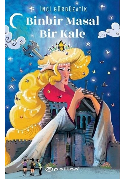 Binbir Masal Bir Kale - İnci Gürbüzatik - Epsilon Yayınevi