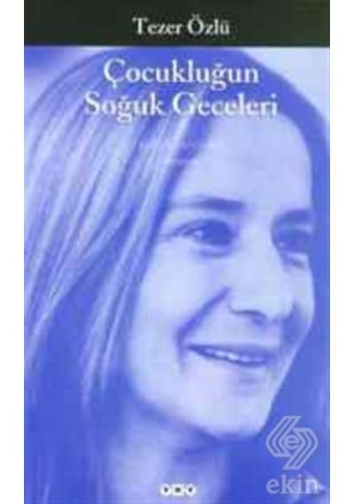 Çocukluğun Soğuk Geceleri - Tezer Özlü - Yapı Kredi Yayınları