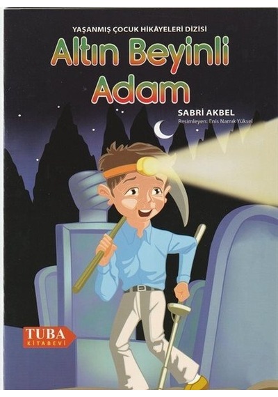 Altın Beyinli Adam - Yaşanmış Çocuk Hikayeleri Dizisi - Sabri Akbel - Tuba Kitabevi