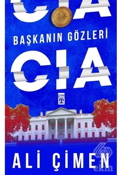 Başkanın Gözleri: CIA - Ali Çimen - Timaş Yayınları