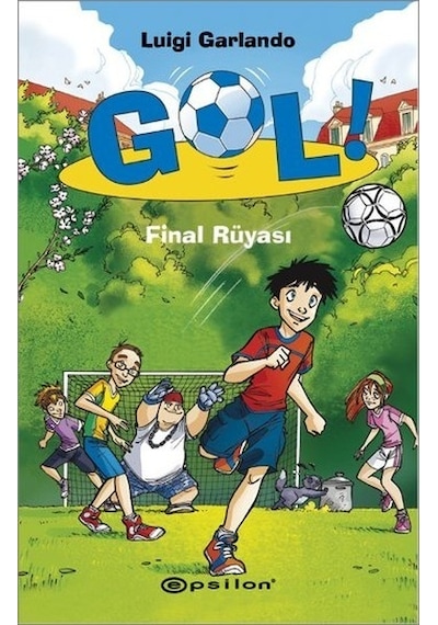 Gol! - Final Rüyası - Luigi Garlando - Epsilon Yayınevi