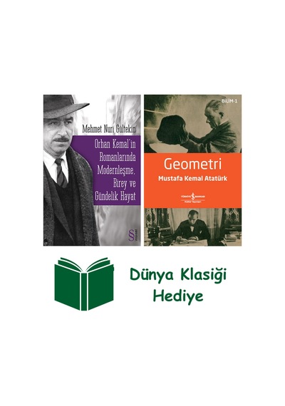 Orhan Kemal'in Romanlarında Modernleşme, Birey Ve Gündelik Hayat + Geometri + Dünya Klasiği Hediye