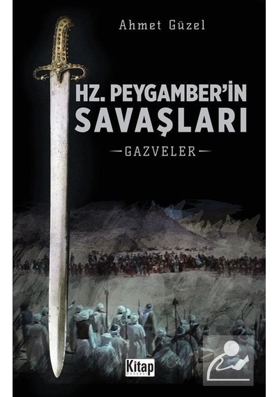 Hz. Peygamber'in Savaşları -Gazveler  - Ahmet Güzel  - Kitap Dünyası