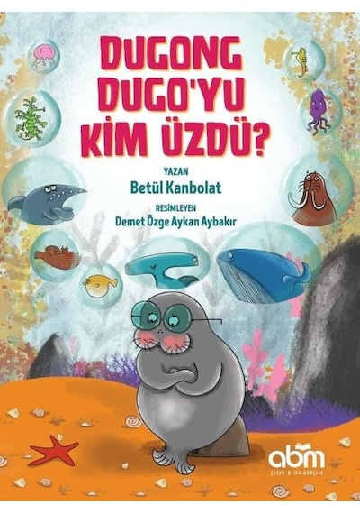 Dugong Dugo'yu Kim Üzdü? - Betül Kanbolat - Abm Yayınevi