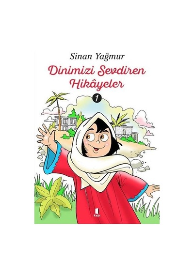 Dinimizi Sevdiren Hikayeler - 1 - Sinan Yağmur - Kapı Yayınları