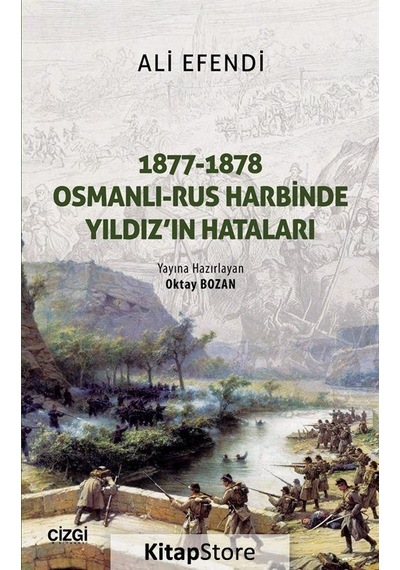 1877-1878 Osmanlı Rus Harbinde Yıldız'ın Hataları - Ali Efendi - Çizgi Kitabevi