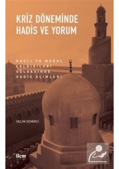 Kriz Döneminde Hadis Ve Yorum - Haçlı Ve Moğol Saldırıları Göl... 9786257800068