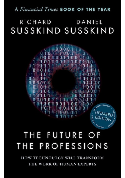 The Future of the Professions How Technology Will Transform the Work of Human Experts