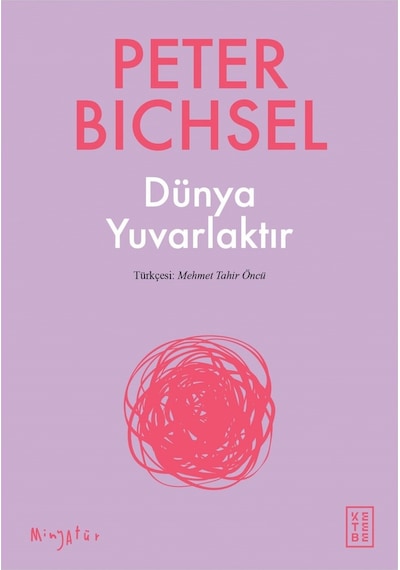 Dünya Yuvarlaktır - Peter Bichsel - Ketebe