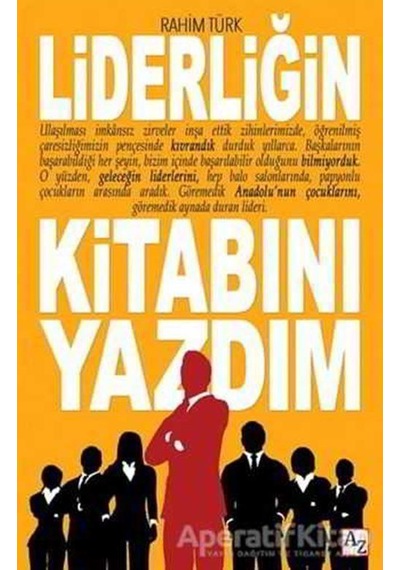 Liderliğin Kitabını Yazdım - Rahim Türk - Az Kitap