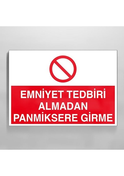 Emniyet Tedbiri Almadan Panmiksere Girme Uyarı Levhası 20x30cm
