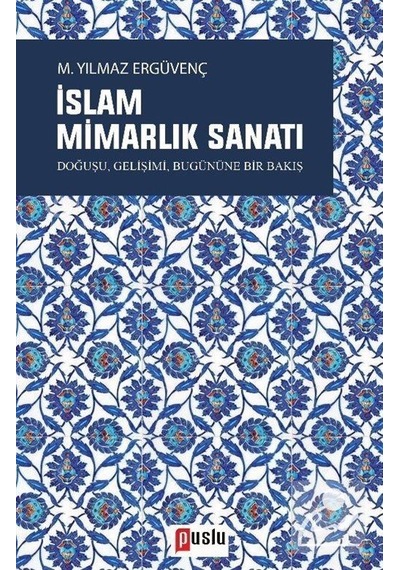 İslam Mimarlık Sanatı / M. Yılmaz Ergüvenç