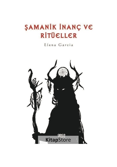 Şamanik İnanç ve Ritüeller - Elena Garcia - Gece Kitaplığı
