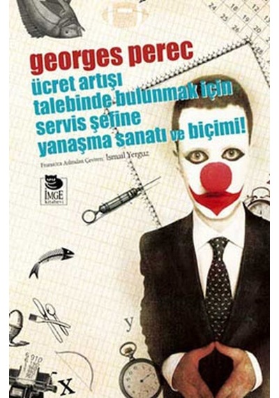 Ücret Artışı Talebinde Bulunmak İçin Servis Şefine Yanaşma Sanatı ve Biçimi - Georges Perec - İmge Kitabevi