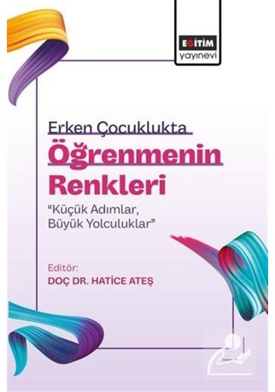 Erken Çocuklukta Öğrenmenin Renkleri: "küçük Adımlar, Büyük Yo...