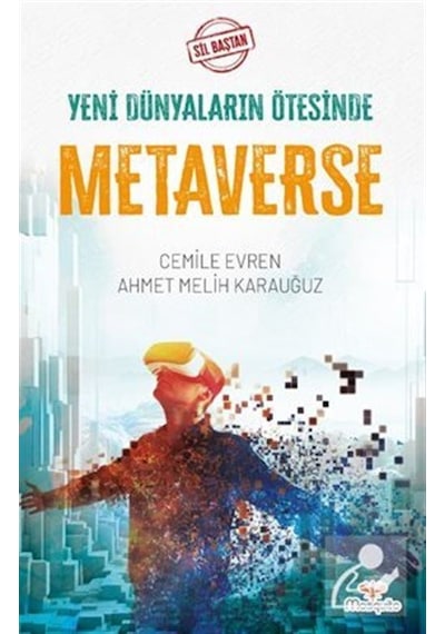 Yeni Dünyaların Ötesinde Metaverse / Ahmet Melih Karauğuz