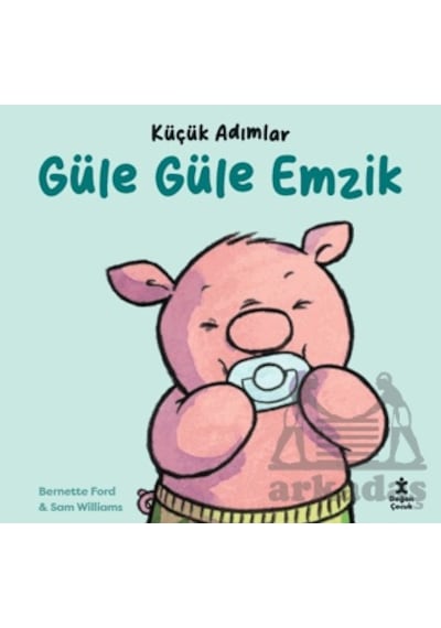 Küçük Adımlar - Güle Güle Emzik Ciltli Doğan Çocuk