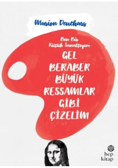 Gel Beraber Büyük Ressamlar Gibi Çizelim - Marion Deuchars - Hep Kitap