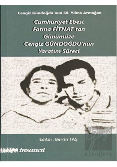 Cumhuriyet Ebesi Fatma Fitnat'tan Günümüze Cengiz Gündoğdu'nun Yaratım Süreci- İnsancıl Yayınları