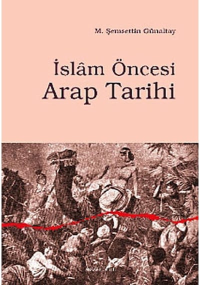 İslam Öncesi Arap Tarihi  - M. Şemsettin Günaltay  - Ankara Okulu Yayınları