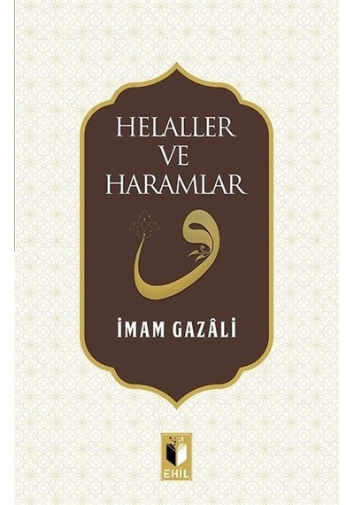 Helaller ve Haramlar - İmam-ı Gazali - Ehil