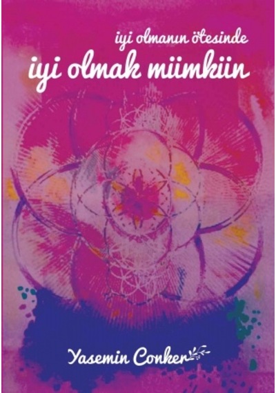 İyi Olmanın Ötesinde İYİ OLMAK MÜMKÜN