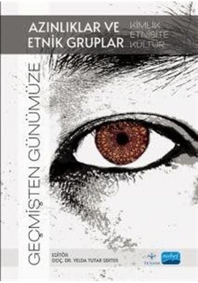 Azınlıklar ve Etnik Gruplar - Kimlik EtnisiteKültür - Geçmişten Günümüze- Nobel Akademik Yayıncılık