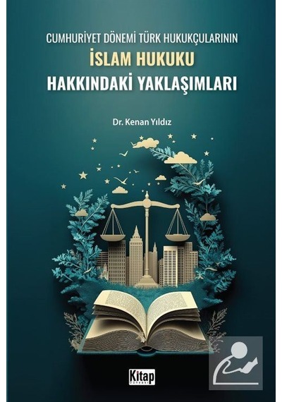 Cumhuriyet Dönemi Türk Hukukçularının İslam Hukuku Hakkındaki ...