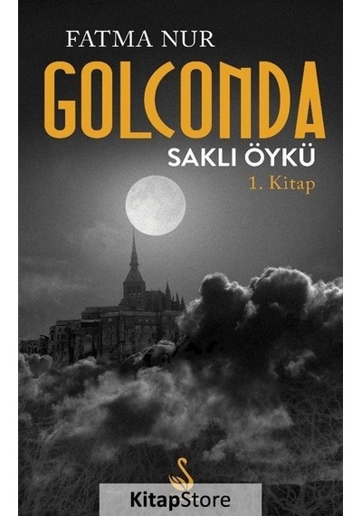 Golconda Saklı Öykü 1. Kitap - Fatma Nur - Siyah Kuğu Yayınları