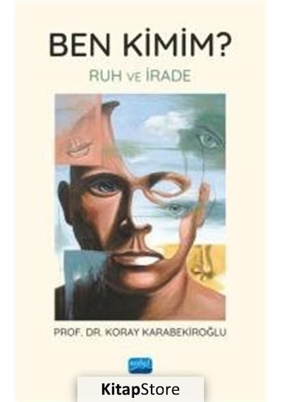 Ben Kimim? Ruh ve İrade - Koray Karabekiroğlu - Nobel Akademik Yayıncılık